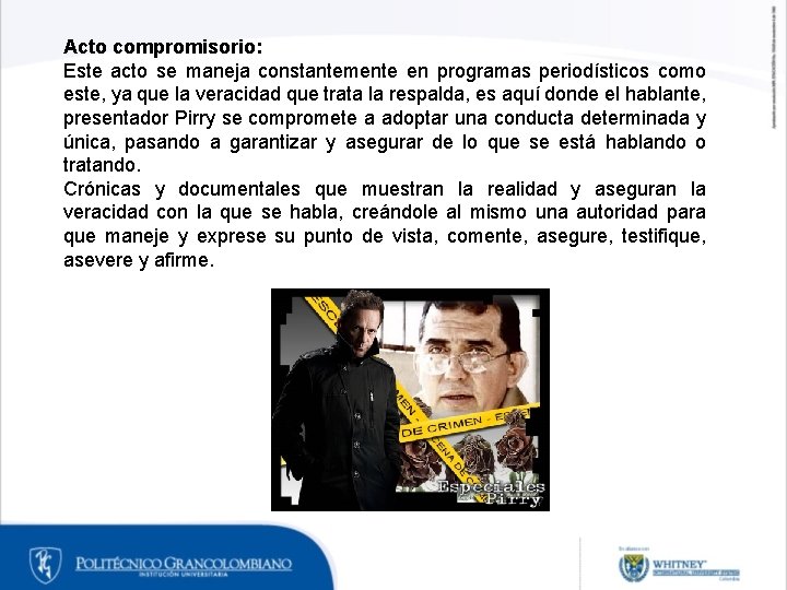 Acto compromisorio: Este acto se maneja constantemente en programas periodísticos como este, ya que Acto compromisorio: Este acto se maneja constantemente en programas periodísticos como este, ya que