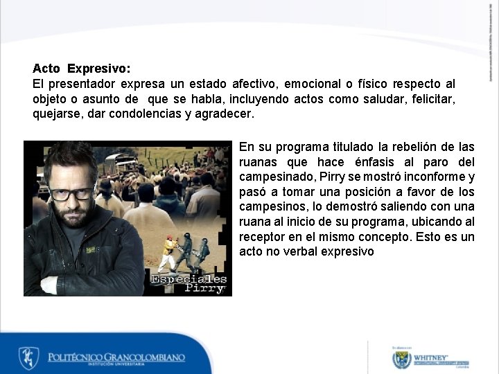 Acto Expresivo: El presentador expresa un estado afectivo, emocional o físico respecto al objeto Acto Expresivo: El presentador expresa un estado afectivo, emocional o físico respecto al objeto