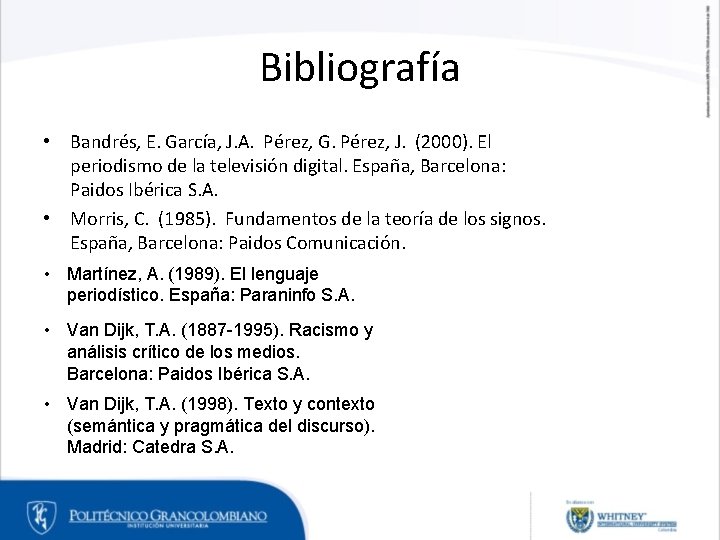 Bibliografía • Bandrés, E. García, J. A. Pérez, G. Pérez, J. (2000). El periodismo Bibliografía • Bandrés, E. García, J. A. Pérez, G. Pérez, J. (2000). El periodismo