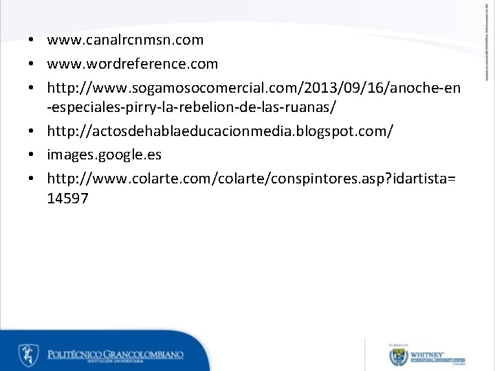 • www. canalrcnmsn. com • www. wordreference. com • http: //www. sogamosocomercial. com/2013/09/16/anoche-en • www. canalrcnmsn. com • www. wordreference. com • http: //www. sogamosocomercial. com/2013/09/16/anoche-en