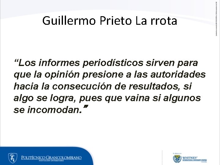 Guillermo Prieto La rrota “Los informes periodísticos sirven para que la opinión presione a Guillermo Prieto La rrota “Los informes periodísticos sirven para que la opinión presione a