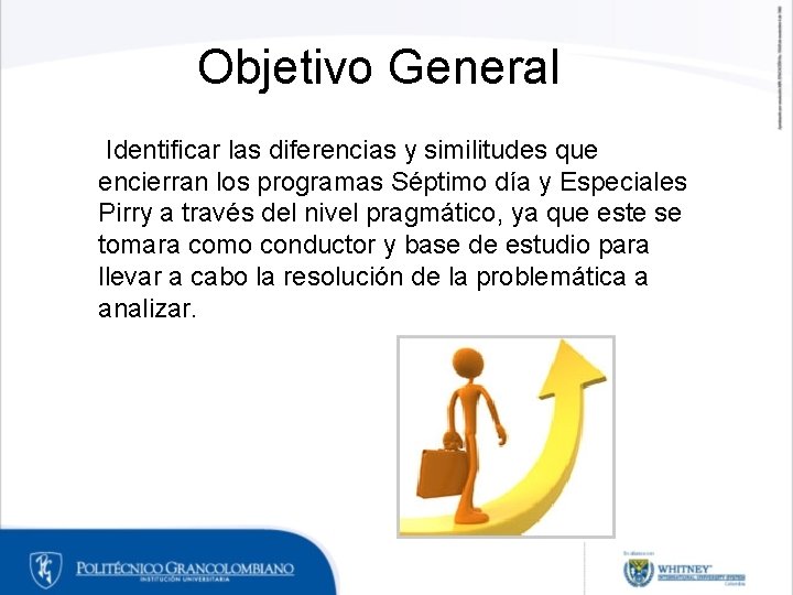 Objetivo General Identificar las diferencias y similitudes que encierran los programas Séptimo día y Objetivo General Identificar las diferencias y similitudes que encierran los programas Séptimo día y
