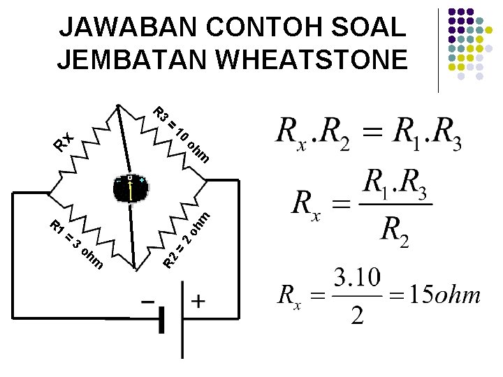 JAWABAN CONTOH SOAL JEMBATAN WHEATSTONE o hm 2 hm = o R 2 3