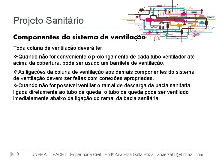Projeto Sanitário Componentes do sistema de ventilação Toda coluna de ventilação deverá ter: v.