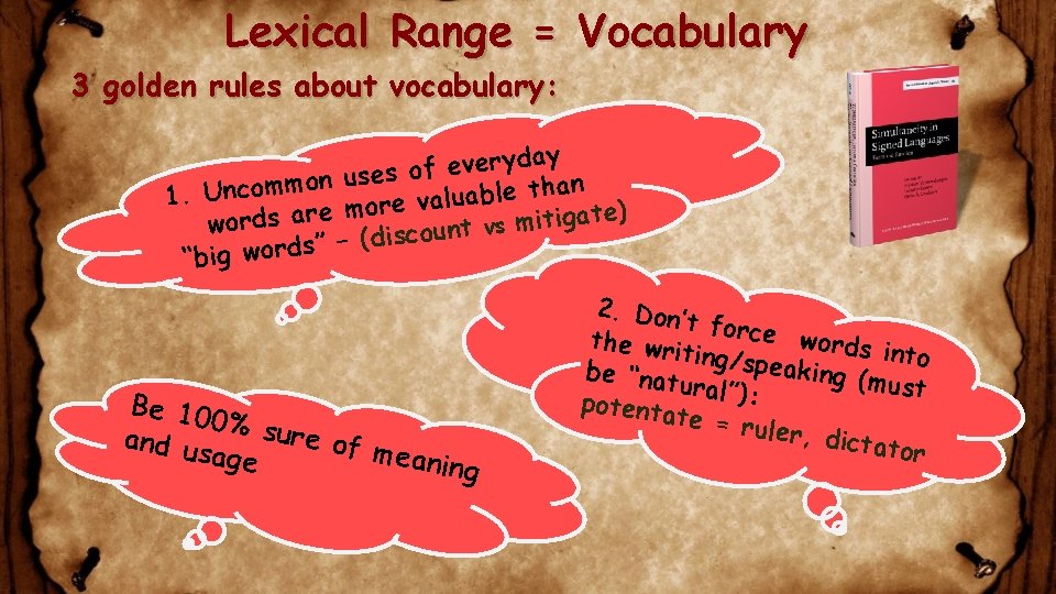 Lexical Range = Vocabulary 3 golden rules about vocabulary: day y r e v