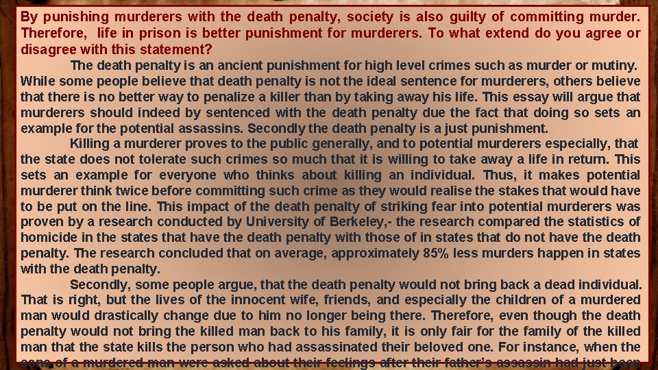 By punishing murderers with the death penalty, society is also guilty of committing murder.