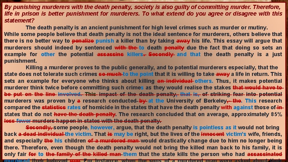 By punishing murderers with the death penalty, society is also guilty of committing murder.