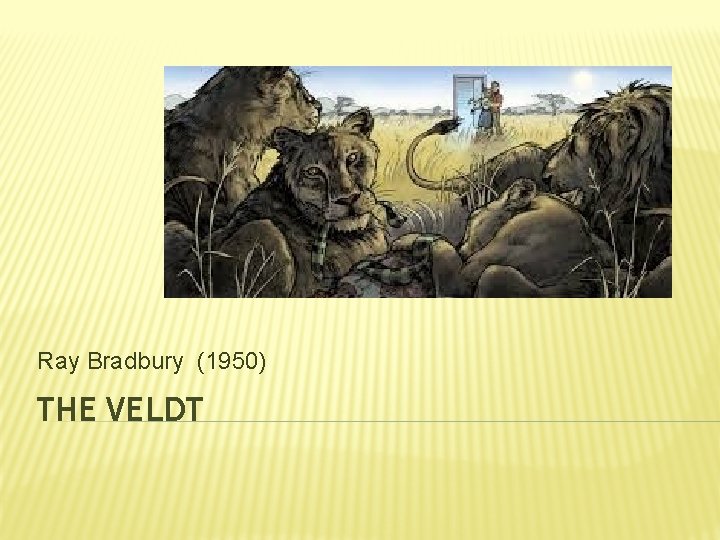 Ray Bradbury (1950) THE VELDT 