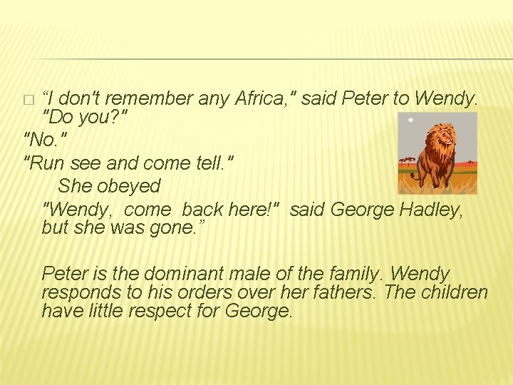 “I don't remember any Africa, " said Peter to Wendy. "Do you? " "No.
