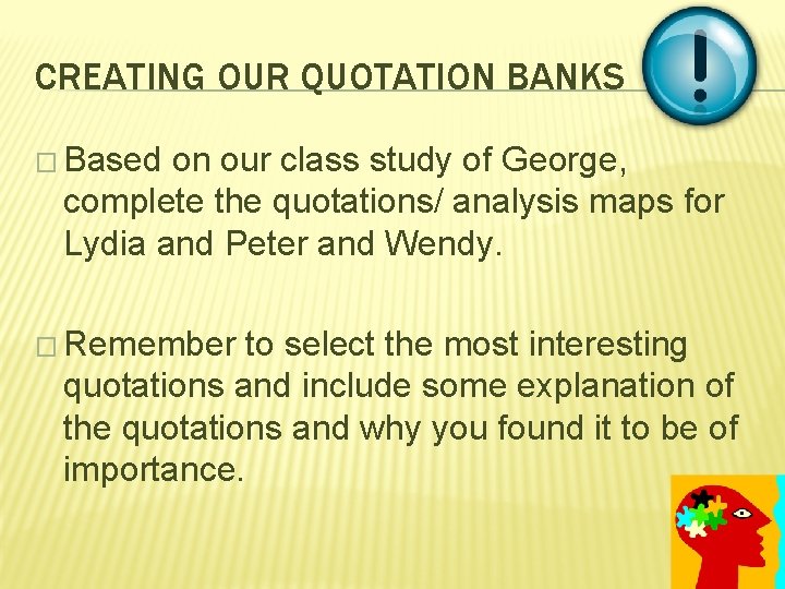 CREATING OUR QUOTATION BANKS � Based on our class study of George, complete the