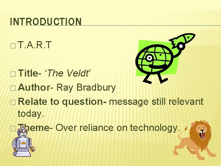 INTRODUCTION � T. A. R. T � Title- ‘The Veldt’ � Author- Ray Bradbury