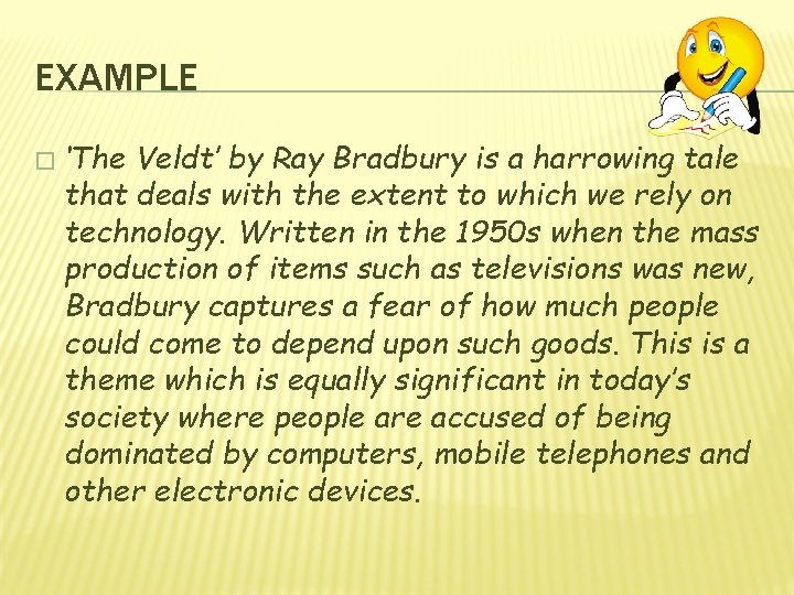 EXAMPLE � ‘The Veldt’ by Ray Bradbury is a harrowing tale that deals with