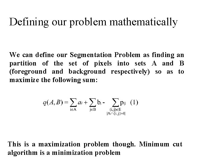 Defining our problem mathematically We can define our Segmentation Problem as finding an partition