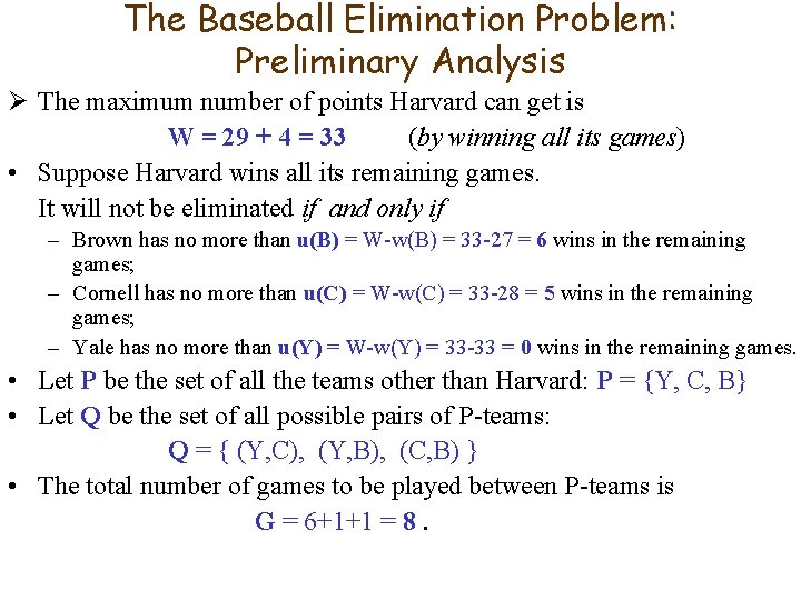 The Baseball Elimination Problem: Preliminary Analysis The maximum number of points Harvard can get