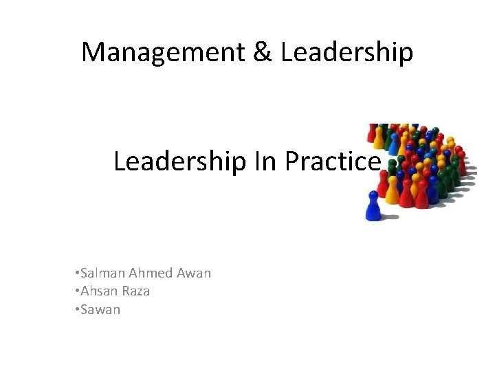 Management & Leadership In Practice • Salman Ahmed Awan • Ahsan Raza • Sawan