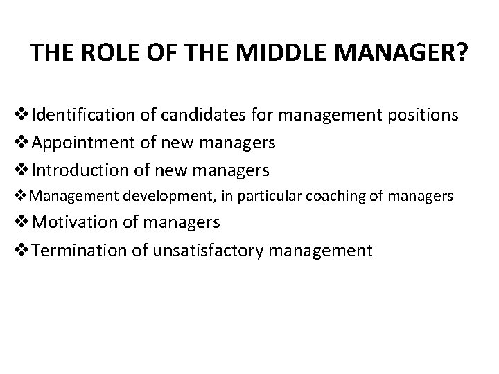 THE ROLE OF THE MIDDLE MANAGER? v. Identification of candidates for management positions v.