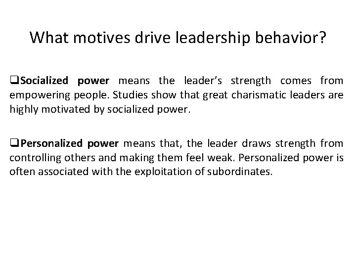 What motives drive leadership behavior? q. Socialized power means the leader’s strength comes from