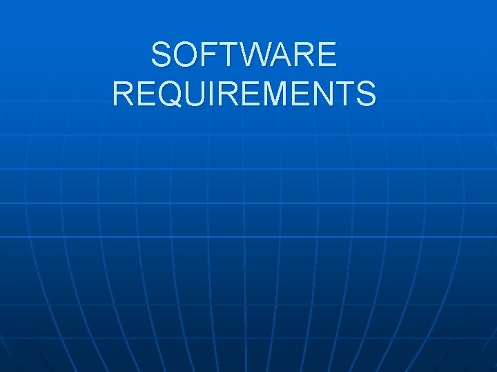 SOFTWARE REQUIREMENTS 