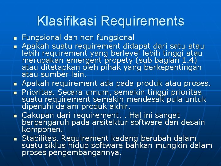 Klasifikasi Requirements n n n Fungsional dan non fungsional Apakah suatu requirement didapat dari