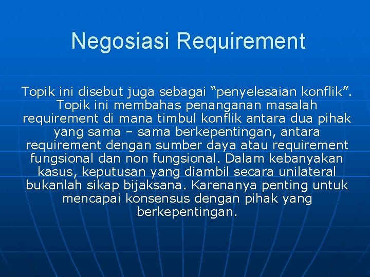 Negosiasi Requirement Topik ini disebut juga sebagai “penyelesaian konflik”. Topik ini membahas penanganan masalah