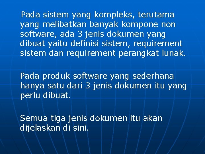 Pada sistem yang kompleks, terutama yang melibatkan banyak kompone non software, ada 3 jenis