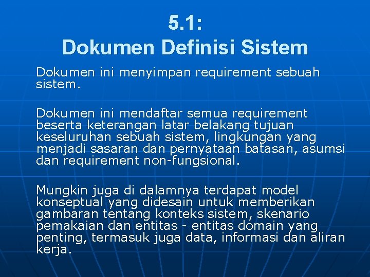5. 1: Dokumen Definisi Sistem Dokumen ini menyimpan requirement sebuah sistem. Dokumen ini mendaftar