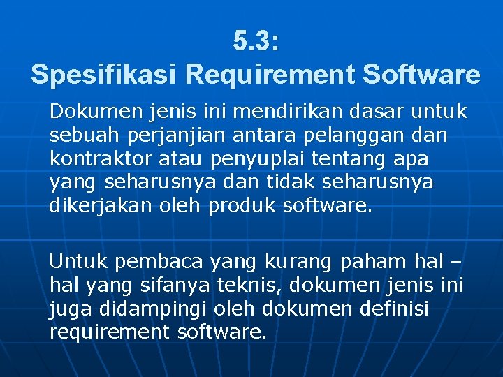 5. 3: Spesifikasi Requirement Software Dokumen jenis ini mendirikan dasar untuk sebuah perjanjian antara