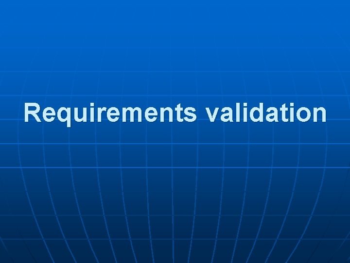 Requirements validation 