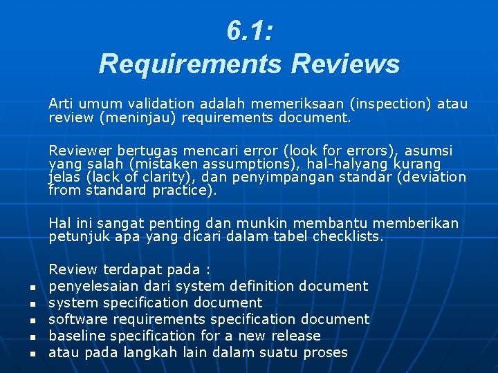 6. 1: Requirements Reviews Arti umum validation adalah memeriksaan (inspection) atau review (meninjau) requirements