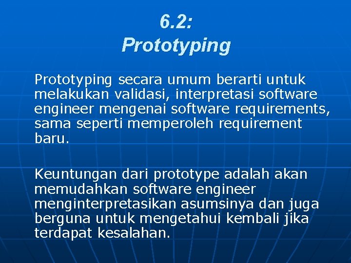 6. 2: Prototyping secara umum berarti untuk melakukan validasi, interpretasi software engineer mengenai software