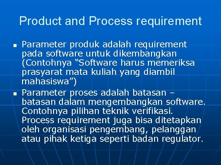 Product and Process requirement n n Parameter produk adalah requirement pada software untuk dikembangkan