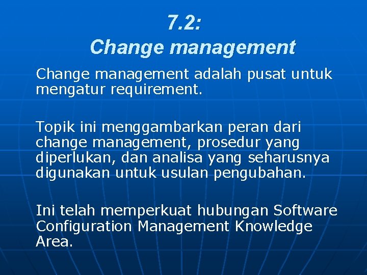 7. 2: Change management adalah pusat untuk mengatur requirement. Topik ini menggambarkan peran dari