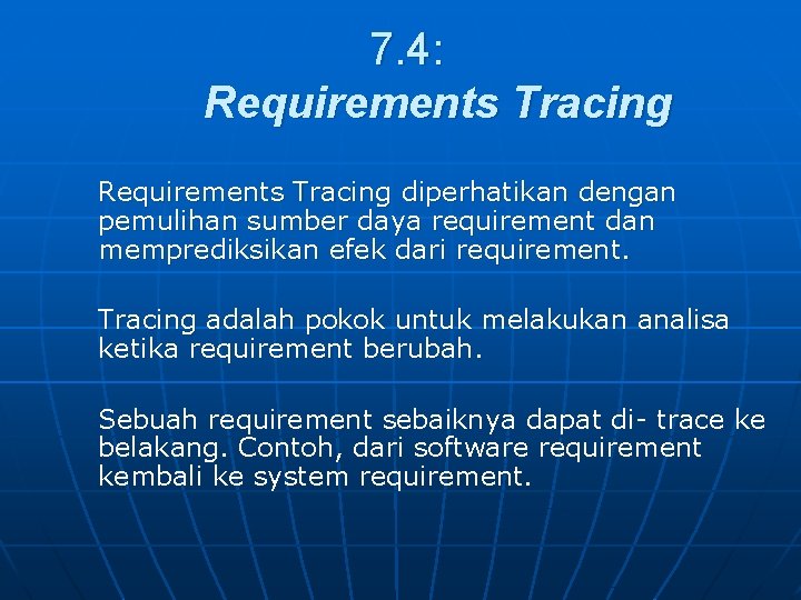 7. 4: Requirements Tracing diperhatikan dengan pemulihan sumber daya requirement dan memprediksikan efek dari