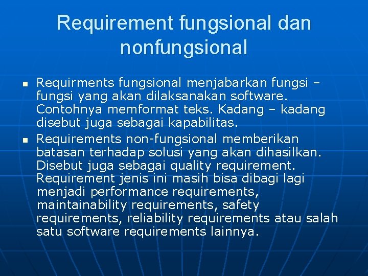 Requirement fungsional dan nonfungsional n n Requirments fungsional menjabarkan fungsi – fungsi yang akan