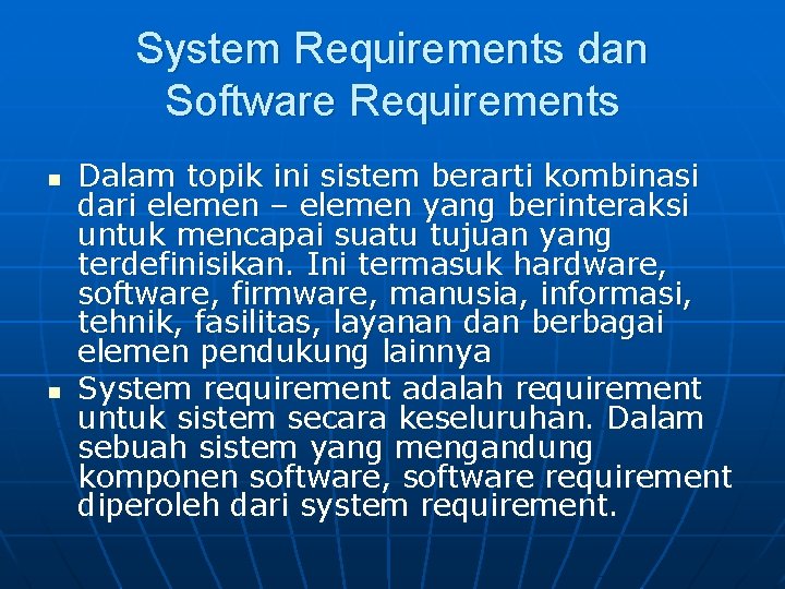 System Requirements dan Software Requirements n n Dalam topik ini sistem berarti kombinasi dari