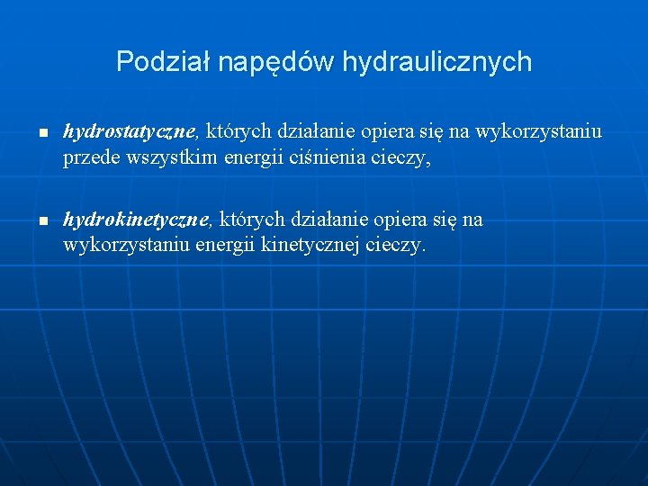 Podział napędów hydraulicznych n n hydrostatyczne, których działanie opiera się na wykorzystaniu przede wszystkim