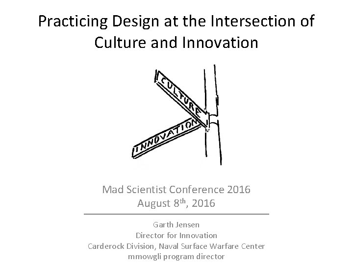 Practicing Design at the Intersection of Culture and Innovation Mad Scientist Conference 2016 August