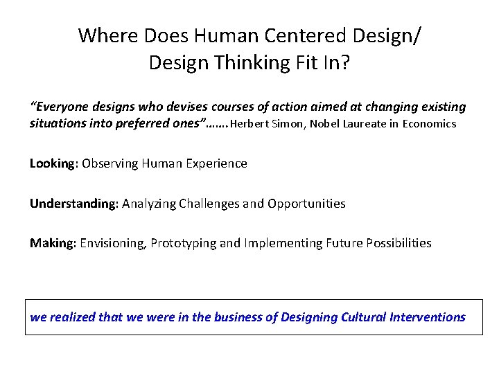 Where Does Human Centered Design/ Design Thinking Fit In? “Everyone designs who devises courses