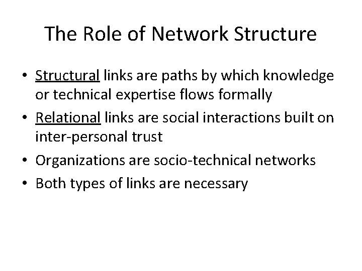The Role of Network Structure • Structural links are paths by which knowledge or