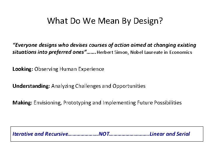 What Do We Mean By Design? “Everyone designs who devises courses of action aimed