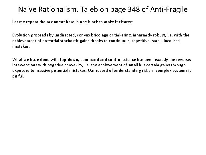 Naive Rationalism, Taleb on page 348 of Anti-Fragile Let me repeat the argument here