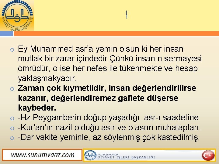  ﺍ Ey Muhammed asr’a yemin olsun ki her insan mutlak bir zarar içindedir.