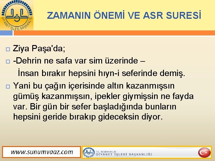 ZAMANIN ÖNEMİ VE ASR SURESİ Ziya Paşa'da; Dehrin ne safa var sim üzerinde –