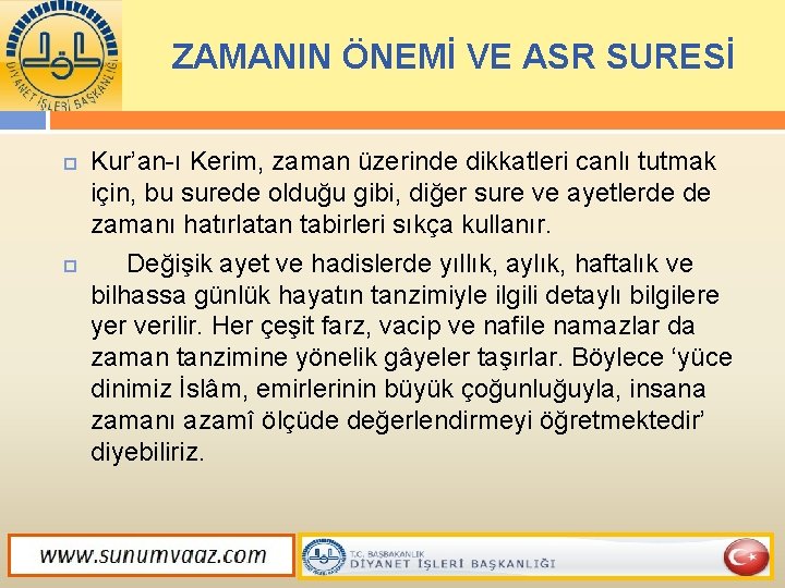 ZAMANIN ÖNEMİ VE ASR SURESİ Kur’an ı Kerim, zaman üzerinde dikkatleri canlı tutmak için,