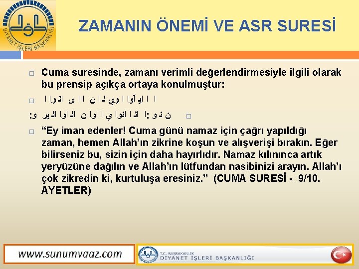 ZAMANIN ÖNEMİ VE ASR SURESİ Cuma suresinde, zamanı verimli değerlendirmesiyle ilgili olarak bu prensip