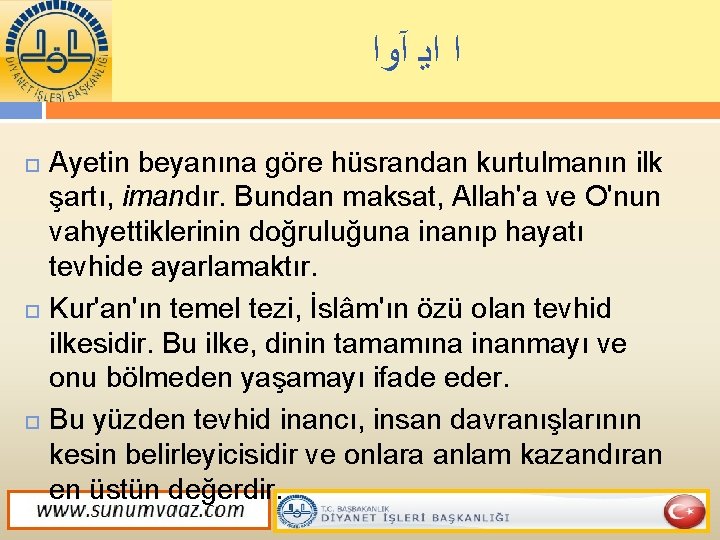  آﻭﺍ ﺍﻳ ﺍ Ayetin beyanına göre hüsrandan kurtulmanın ilk şartı, imandır. Bundan maksat,