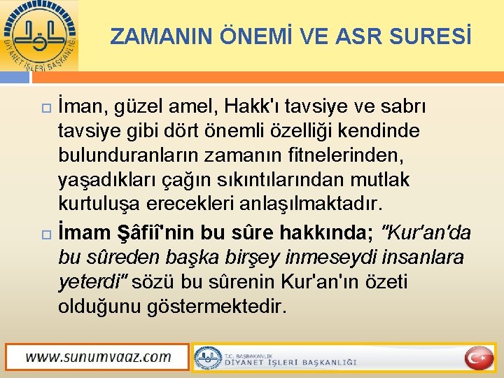 ZAMANIN ÖNEMİ VE ASR SURESİ İman, güzel amel, Hakk'ı tavsiye ve sabrı tavsiye gibi