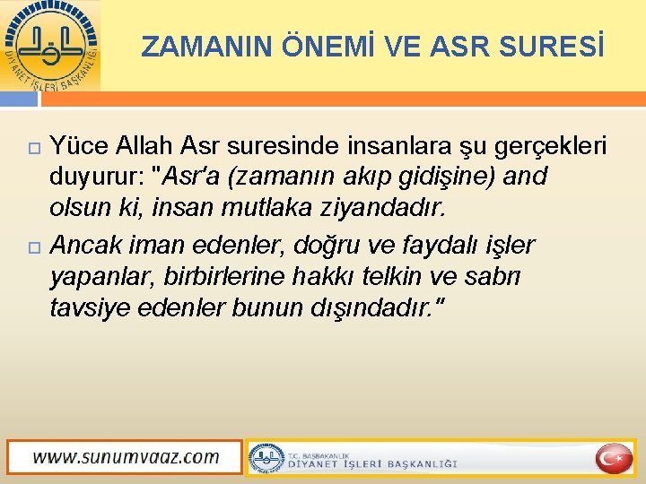 ZAMANIN ÖNEMİ VE ASR SURESİ Yüce Allah Asr suresinde insanlara şu gerçekleri duyurur: "Asr'a