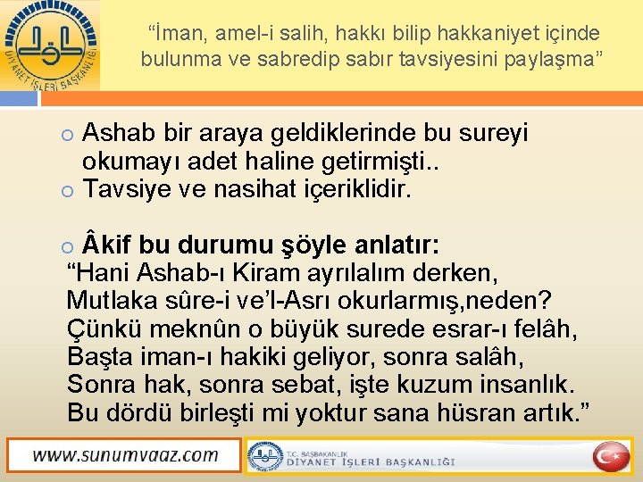  “İman, amel i salih, hakkı bilip hakkaniyet içinde bulunma ve sabredip sabır tavsiyesini