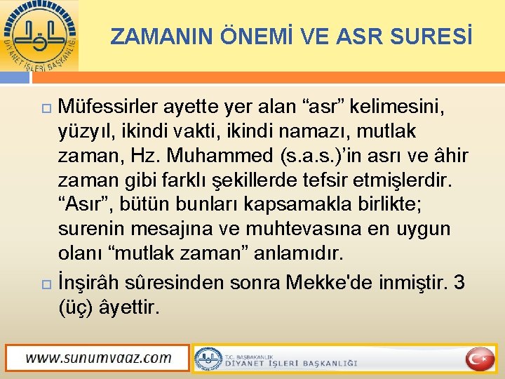 ZAMANIN ÖNEMİ VE ASR SURESİ Müfessirler ayette yer alan “asr” kelimesini, yüzyıl, ikindi vakti,